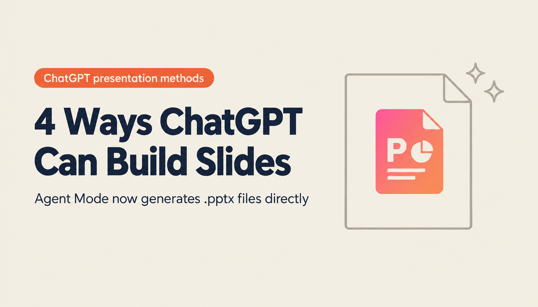4 Ways to Create PowerPoint Slides with ChatGPT [2026 Edition] — Agent Mode Now Generates .pptx Directly