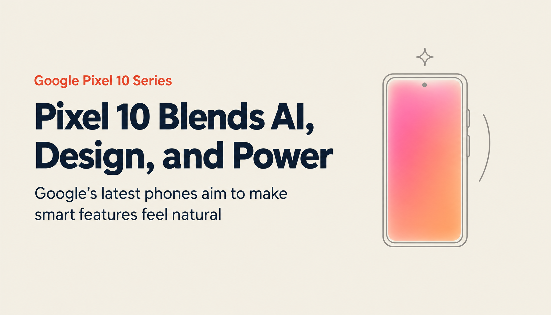 A Deep Dive into the Google Pixel 10 Series: Revolutionary AI and a New Lifestyle