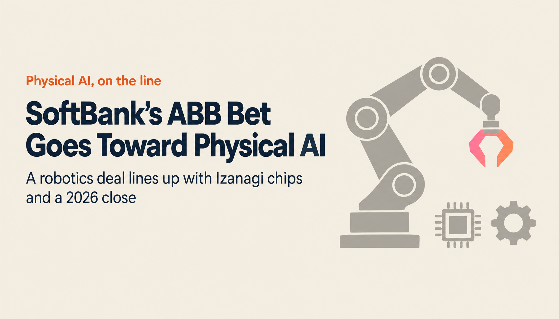 SoftBank's ABB Robot Acquisition Set to Close in 2026: Integration Strategy with Izanagi Chips to Lead the Physical AI Era