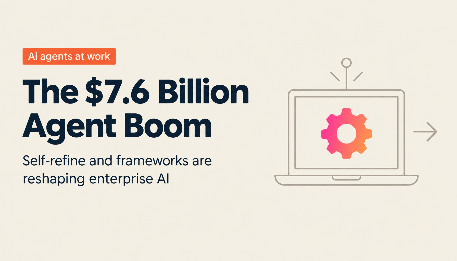 AI Agent Market Hits $7.6 Billion: Self-Refine and Framework Strategy in 2026