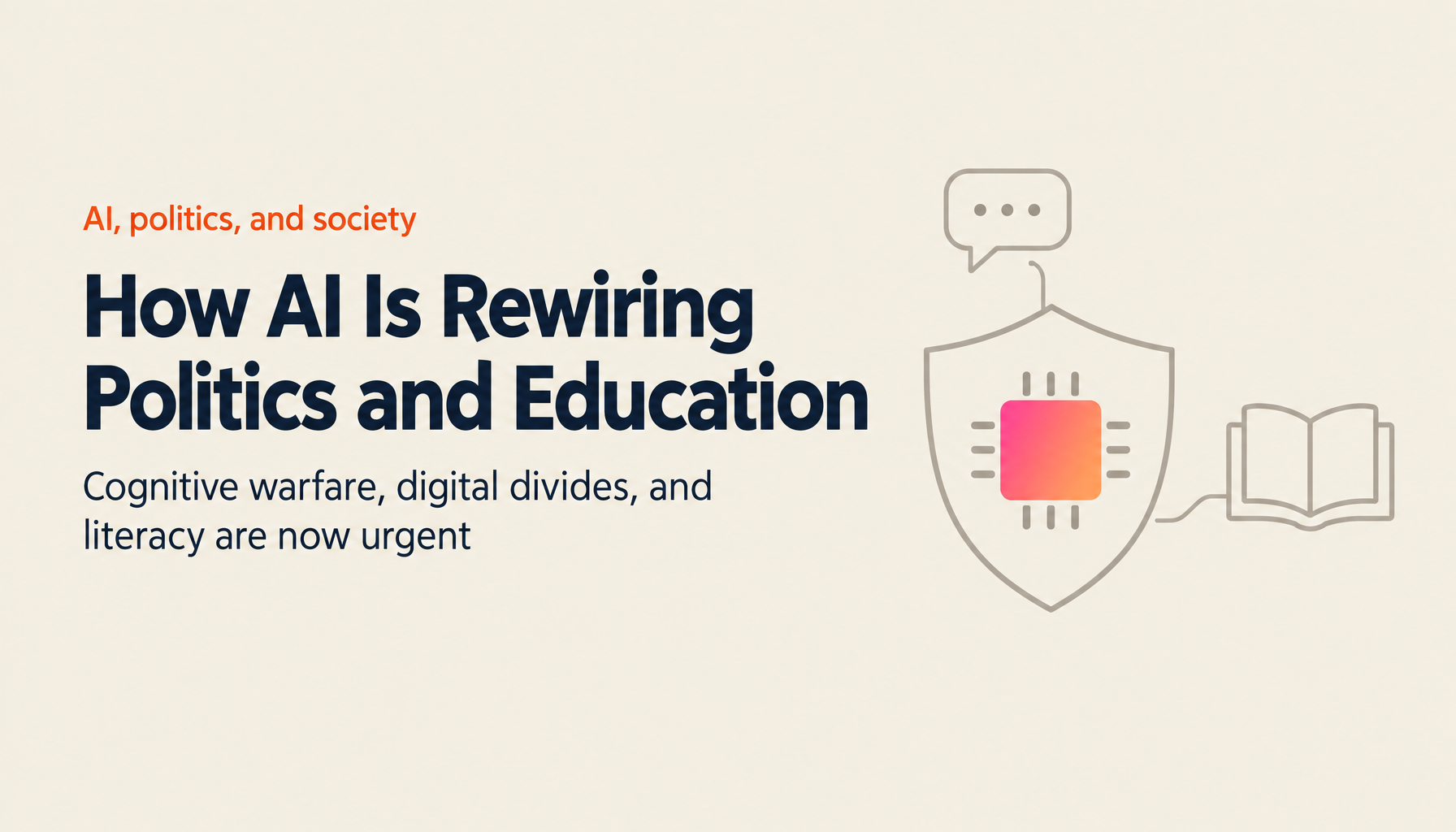 AI and the Future of Politics: How Cognitive Warfare, Educational Inequality, and Digital Literacy Are Reshaping Society