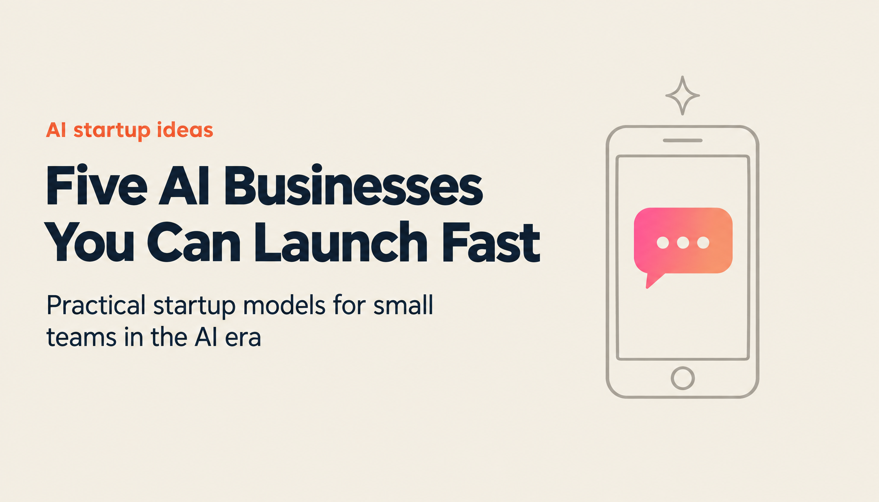 New Businesses for the AI Era: 5 Startup Ideas You Can Launch Within a Year
