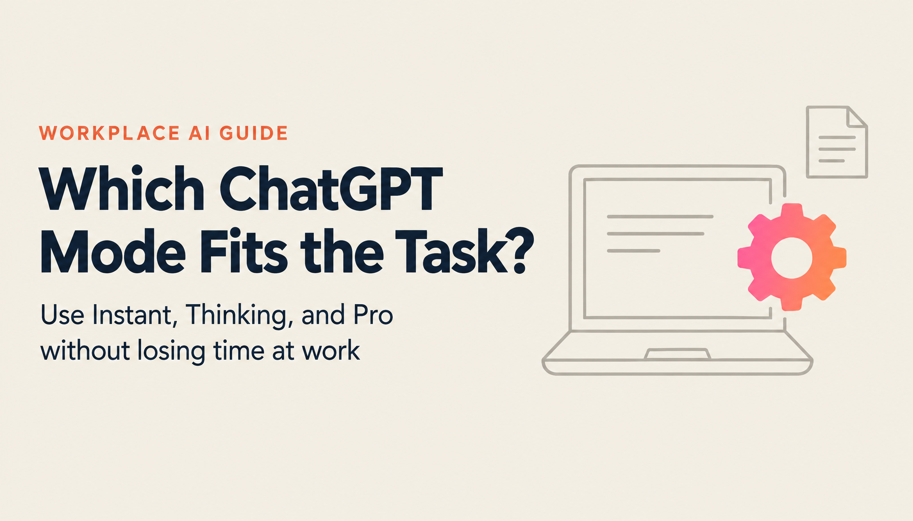 ChatGPT Model Comparison 2026: How to Use GPT-5.5 Instant, Thinking, and Pro to Get Results at Work
