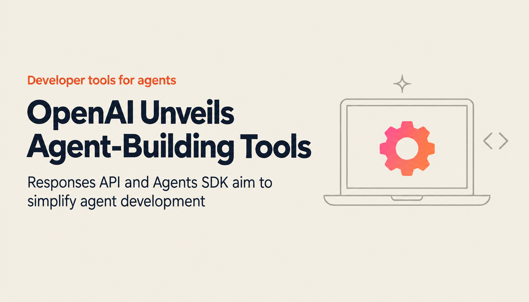 Breaking: OpenAI Announces Revolutionary New Tools for Developers — A New Era for AI Agent Development