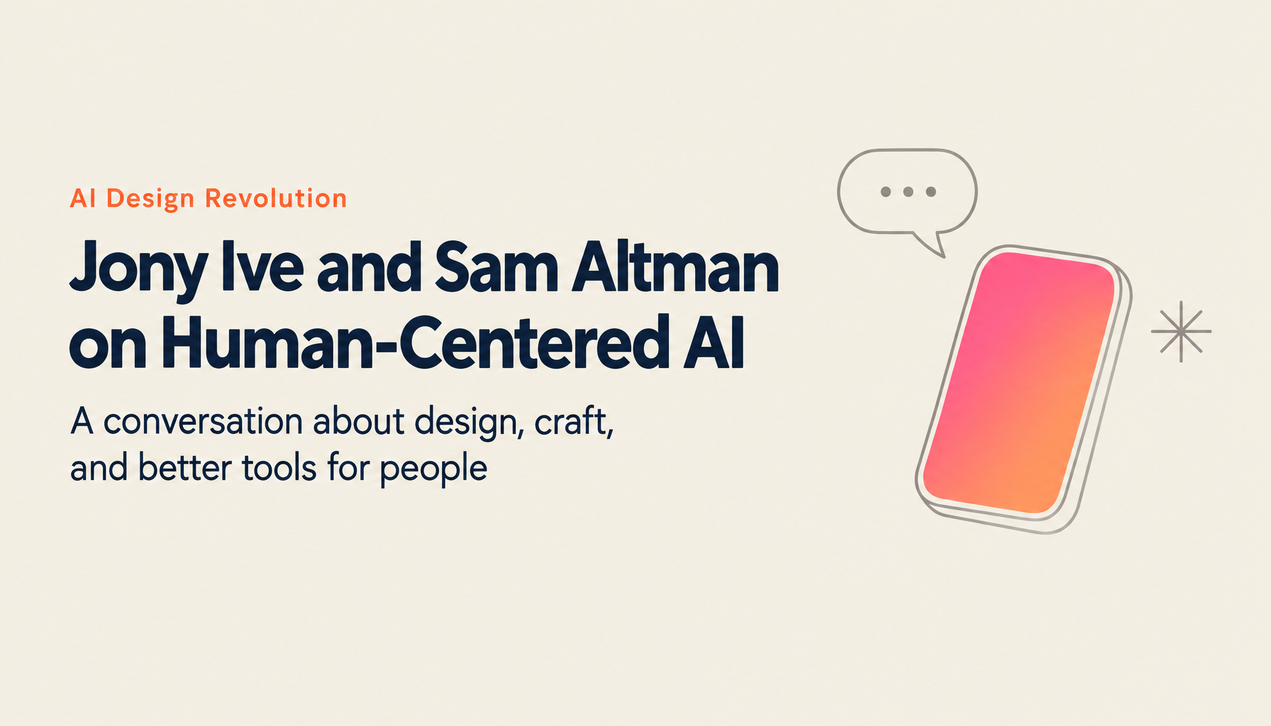 Jony Ive × Sam Altman on the 'AI Design Revolution' — Human-Centered Technology Reimagines the World