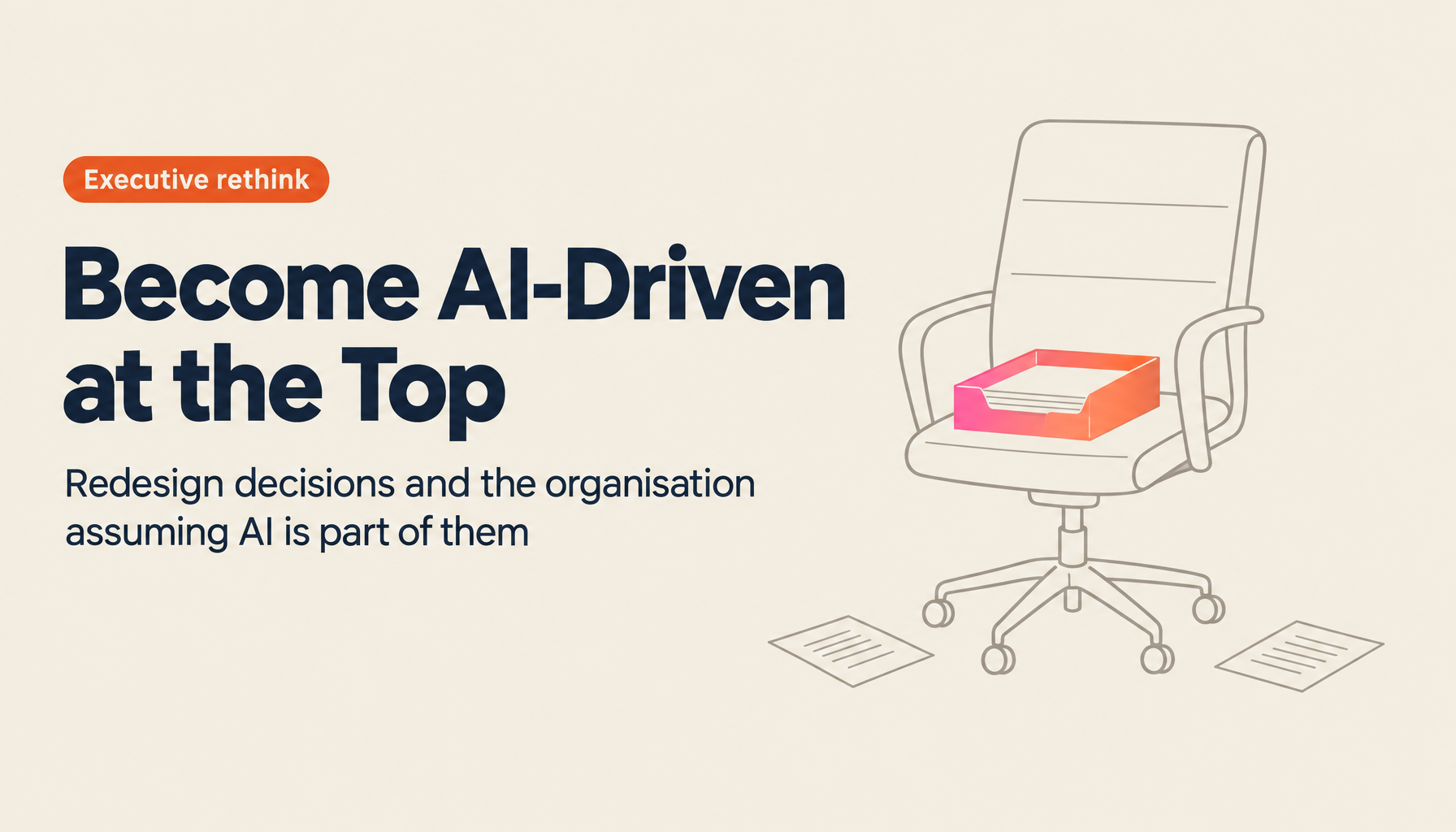 Should You Become an AI-Driven Executive? Redesigning Decisions and the Organisation on the Assumption of AI