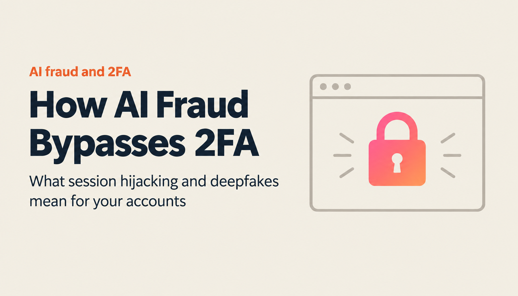 Warning: The Reality of AI Fraud That Bypasses 2FA — A Complete Guide to Protecting Your Assets and Information