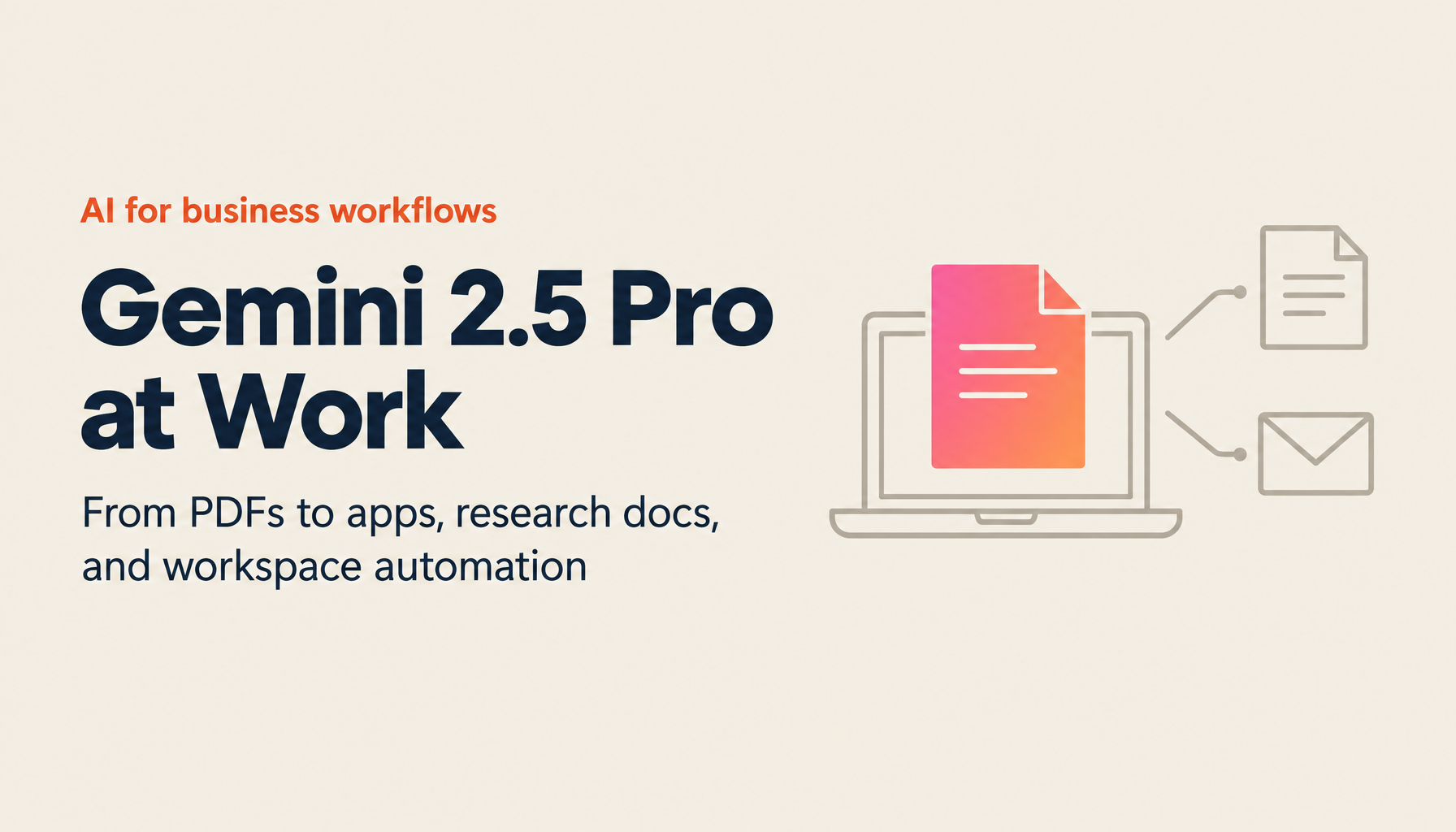 Gemini 2.5 Pro for Business: PDF-to-WebApp, Deep Research, and Google Workspace Automation