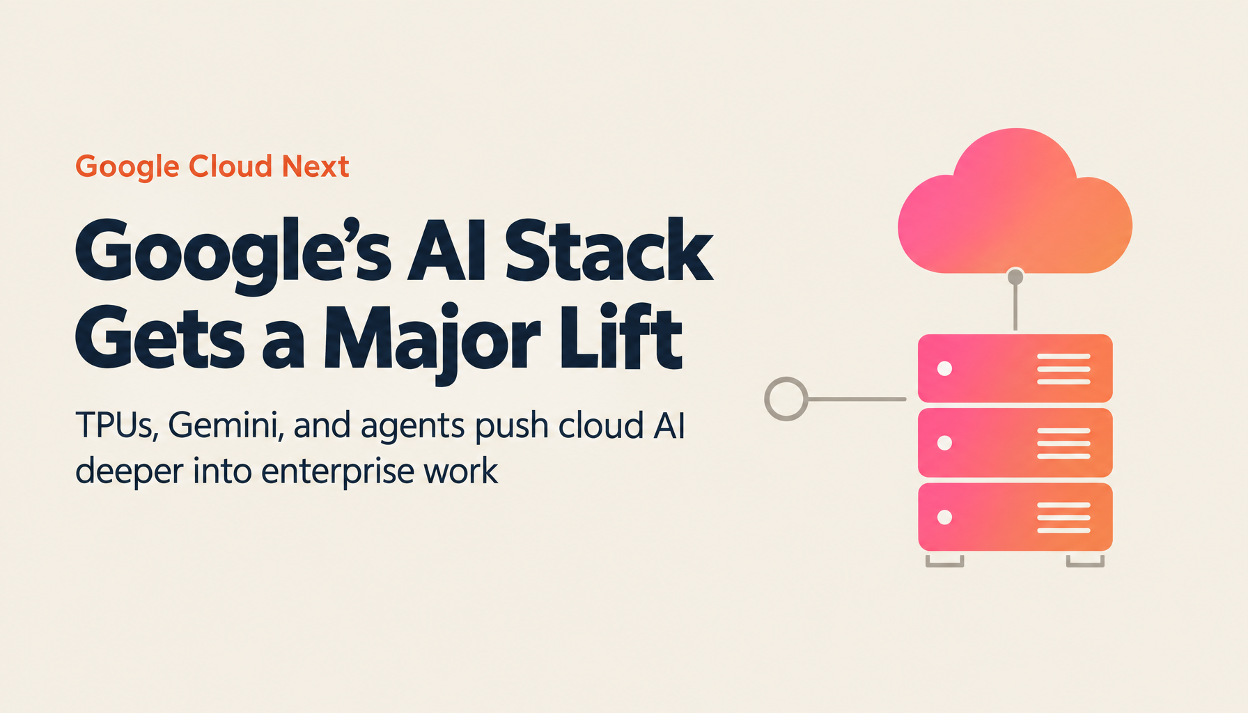 Google Cloud Next Recap — TPU, Gemini, and Agent Advances Ushering in a New AI Era