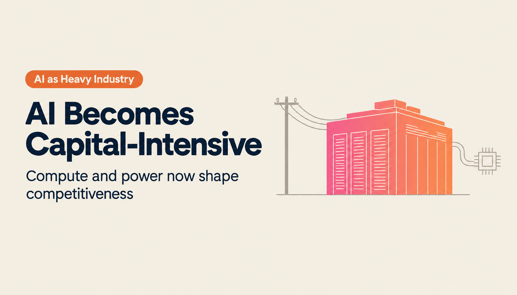 The Heavy-Industrialization of AI | Management Strategy for the Capital-Intensive Era Where Compute and Power Decide Competitiveness