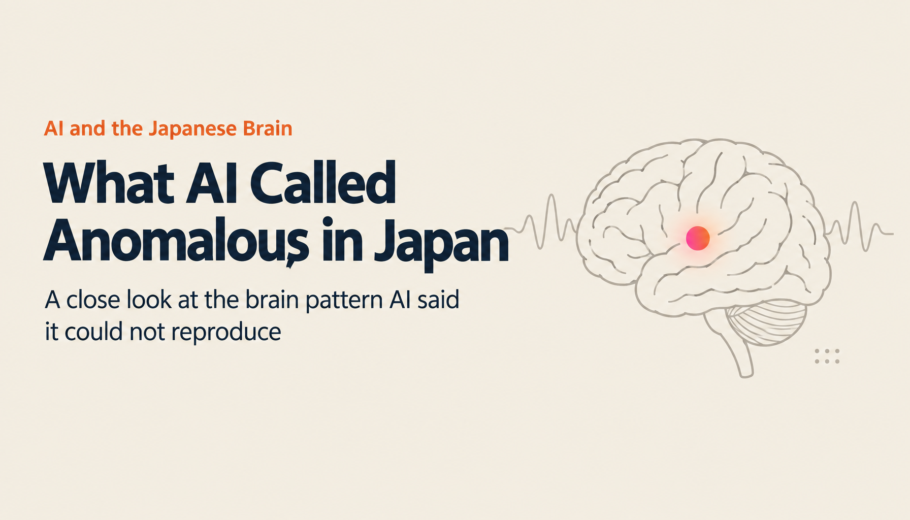 'Beyond Analysis': The 'Anomalous' Truth Advanced AI Discovered Only in the Japanese Brain