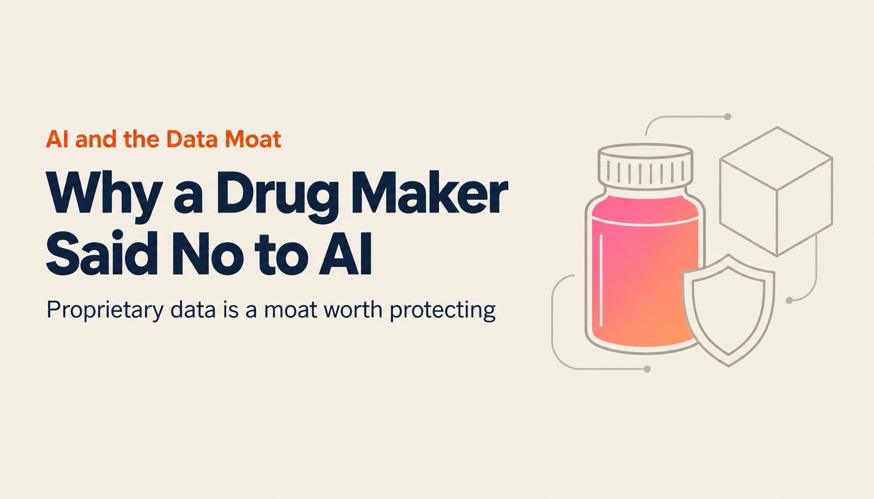 Hand Your Proprietary Data to AI and Your "Moat" Disappears: Why a Major Drug Maker Turned Down Anthropic's Request