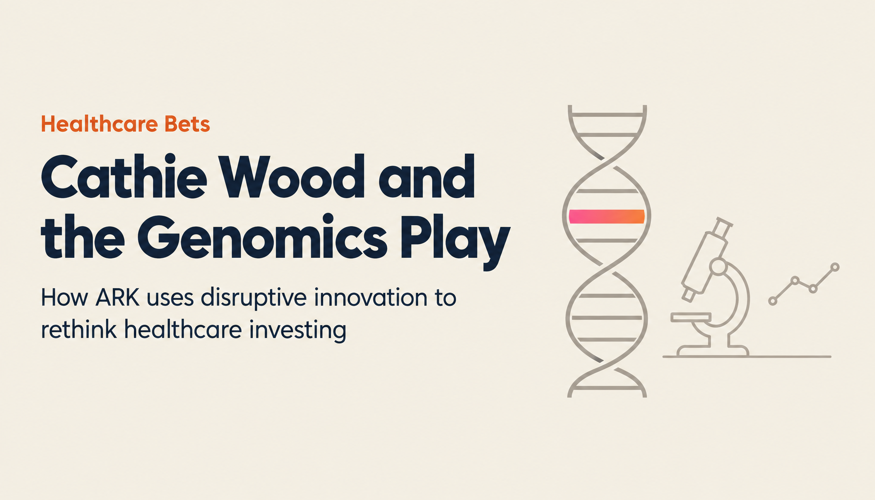 Who Is Cathie Wood? ARK Invest's Vision for Healthcare and the Genomics Revolution