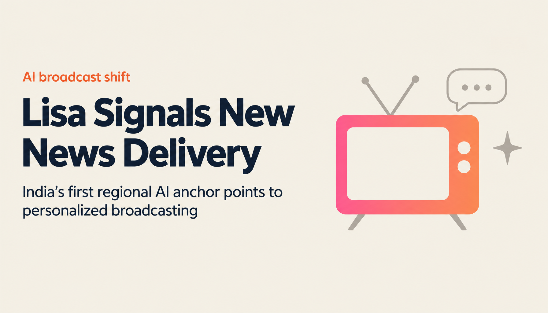 India's First AI News Anchor 'Lisa': What It Means for Broadcast Journalism