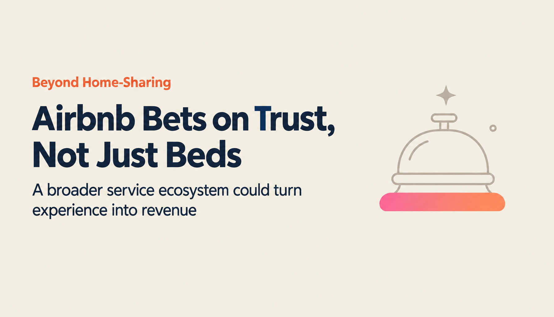 Airbnb's Future Strategy Beyond 'Home' — Trust and Experience as New Revenue Drivers