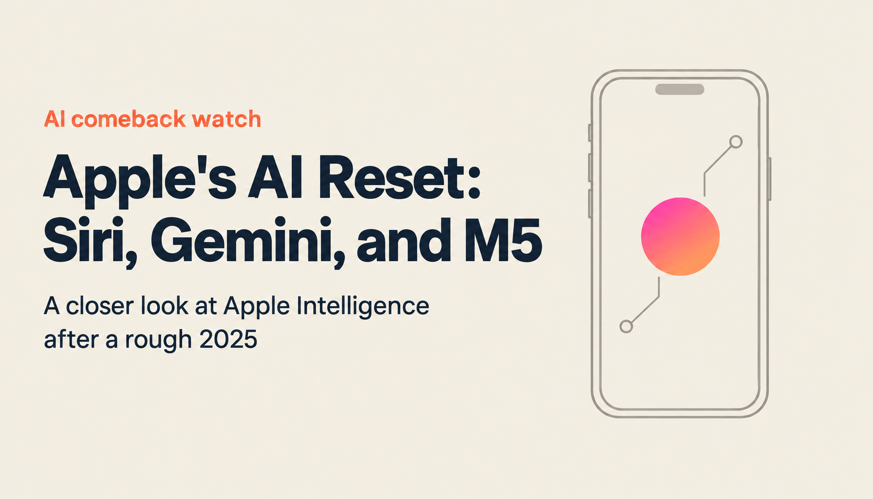 Apple Intelligence Complete Guide: Spring 2026 Siri Overhaul, Google Gemini Partnership, and M5 Chip — Can Apple Stage a Comeback?