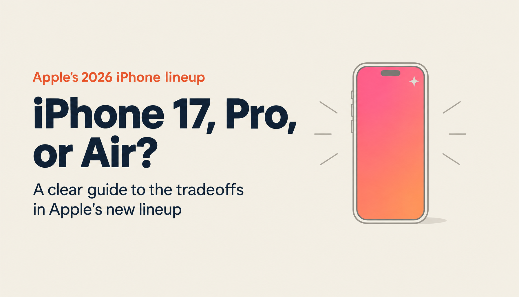 iPhone 17, Pro, or Air — Which Should You Buy? A Complete Breakdown of the 2026 Lineup