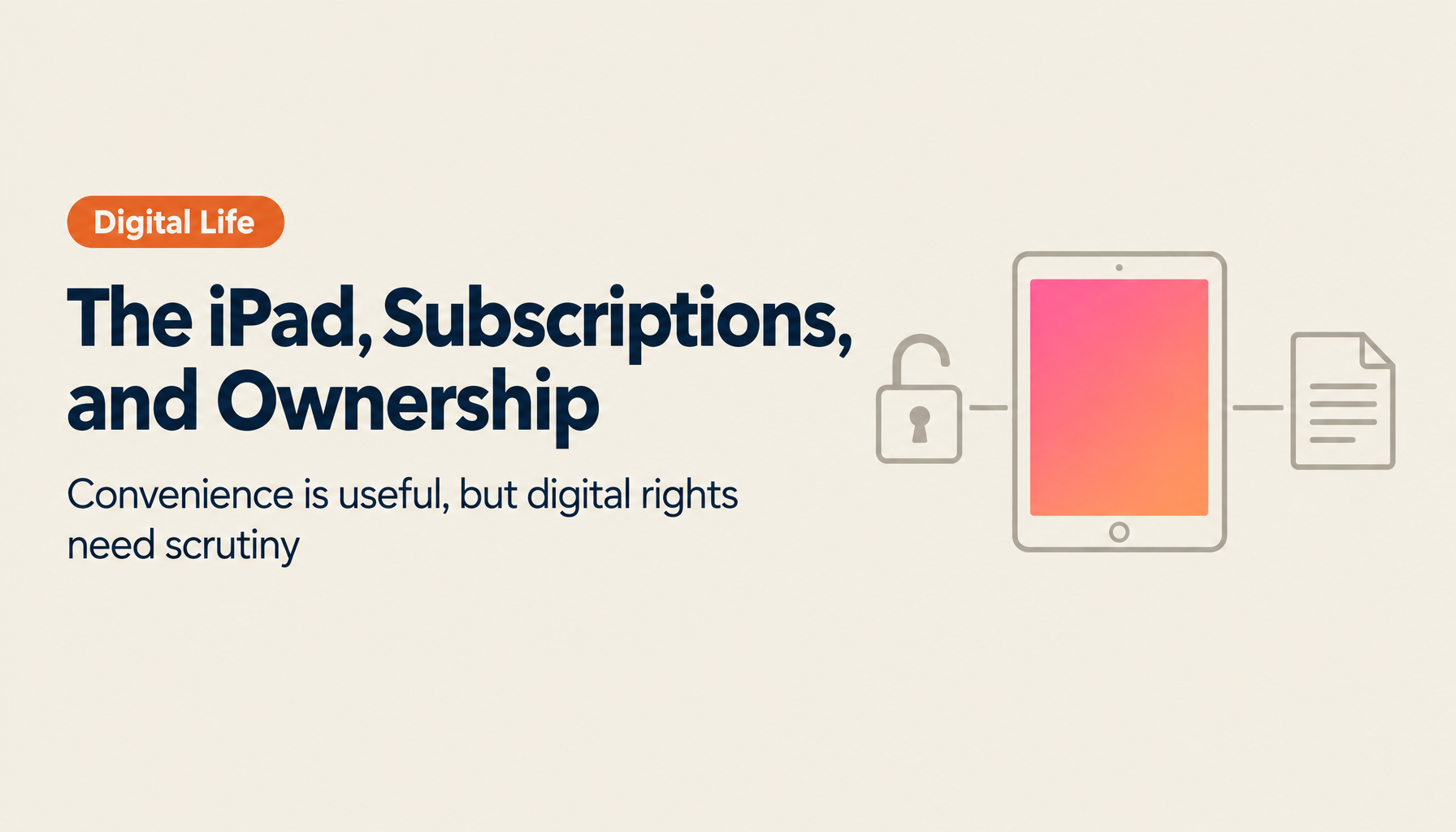 The Modern iPad Dilemma — Subscription Services and the Question of Digital Content Ownership