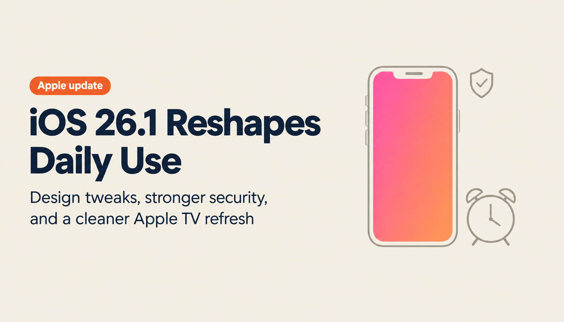 A New Era for Apple: Everything That's Changing with the iOS 26.1 Update — Design, Features, and What Comes Next
