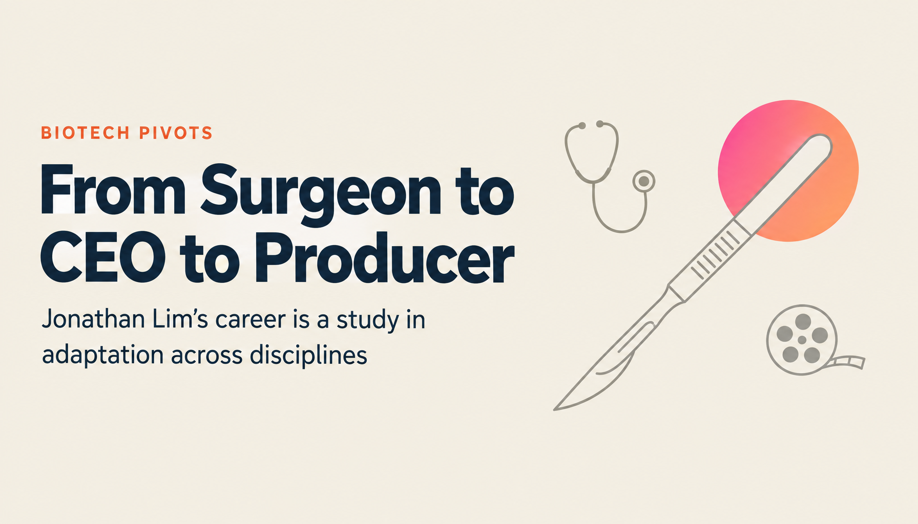 From Surgeon to CEO to Film Producer: Jonathan Lim's Philosophy of Adaptation and the Pivot