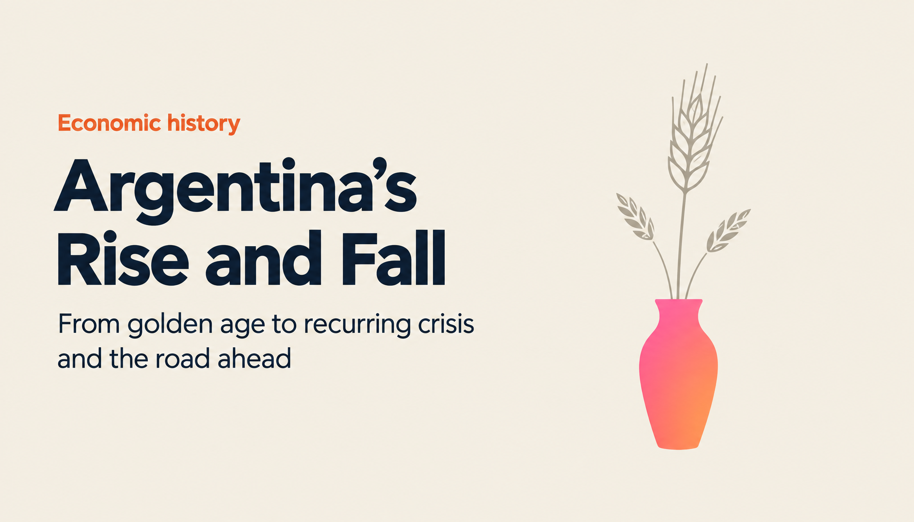The Rise and Fall of Argentina's Economy, and the Challenge Toward the Future