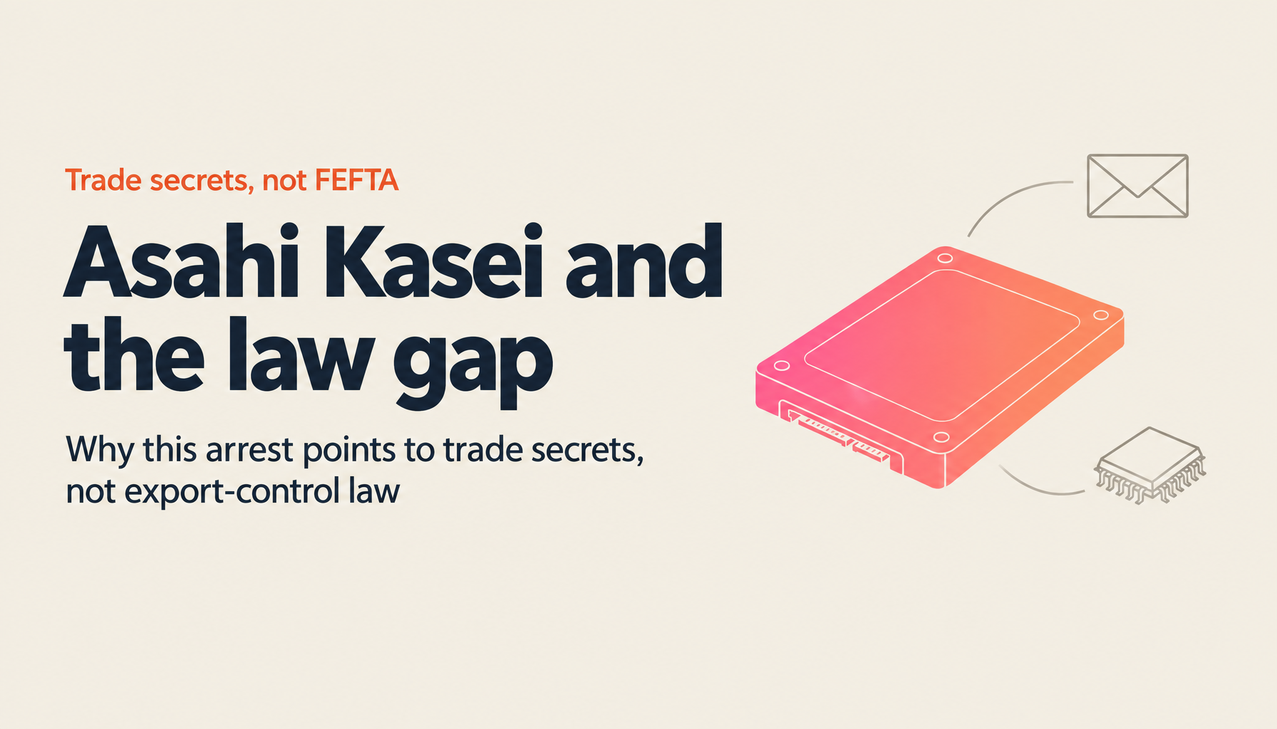 The Asahi Kasei Arrest: Which Law Was Broken, and Where Export Controls Fit
