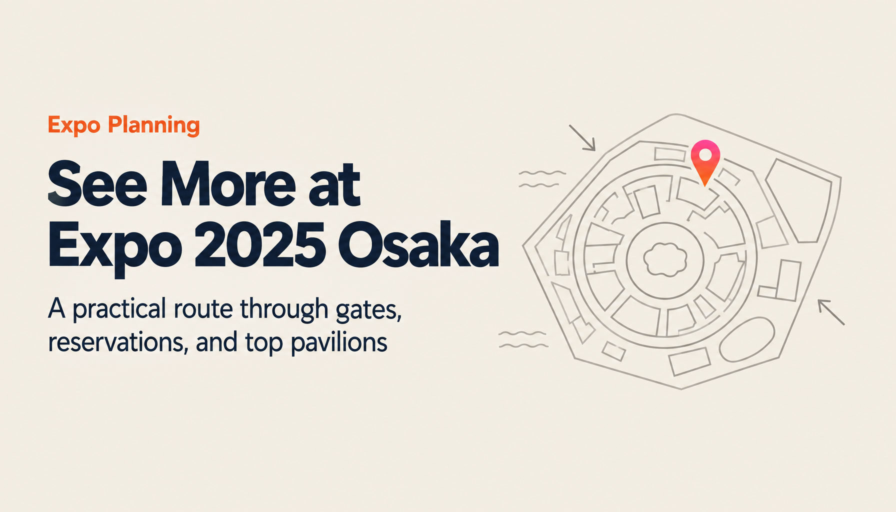 Expo 2025 Osaka One-Day Strategy Guide: How to See Everything Without Wasting Time