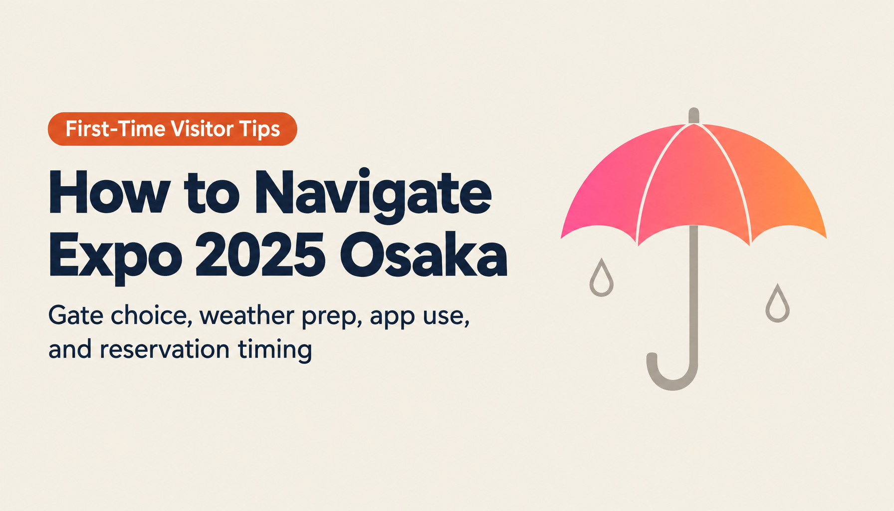 First-Timer's Complete Guide to Expo 2025 Osaka — Gate Choice, Weather Prep, and Reservation Strategy
