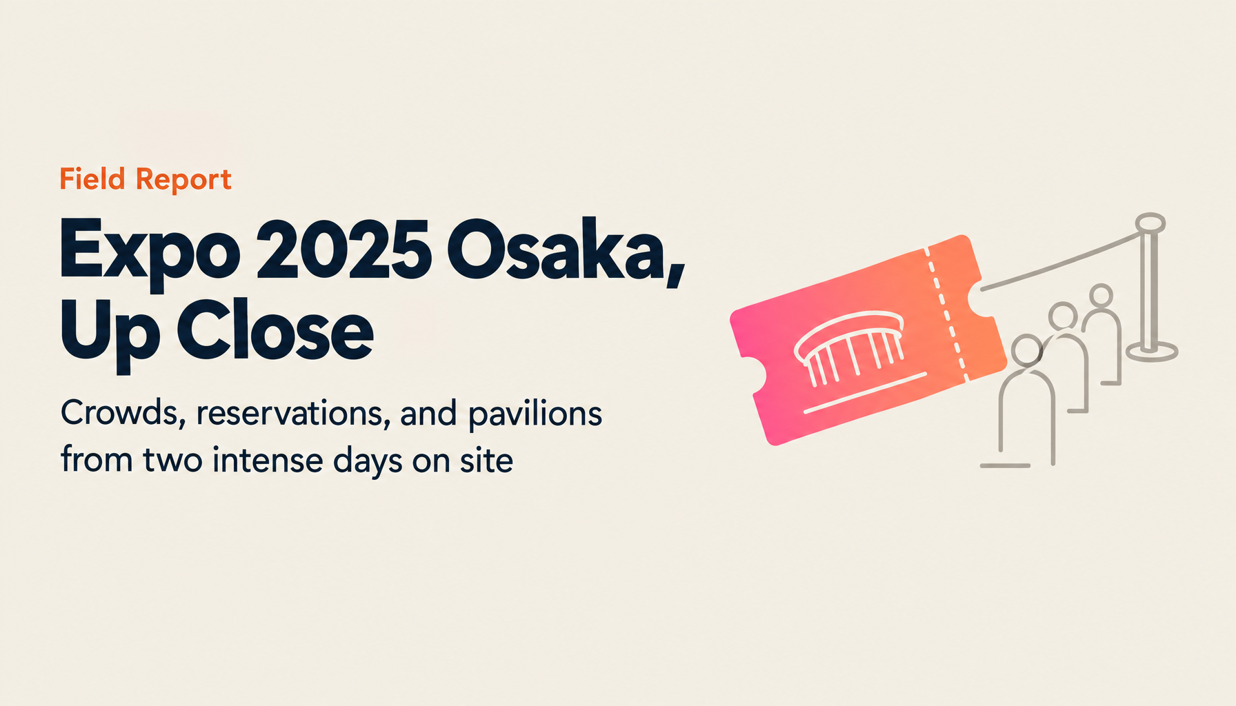 Expo 2025 Osaka Two-Day Field Report — Technology, Culture, and the Reality of On-Site Navigation