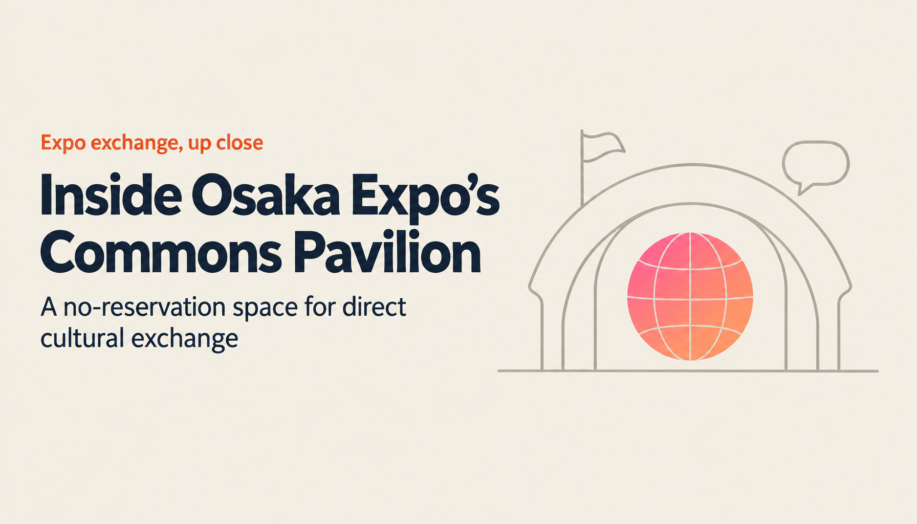 A New Wave of International Cultural Exchange at Osaka Expo: Inside the Commons Pavilion