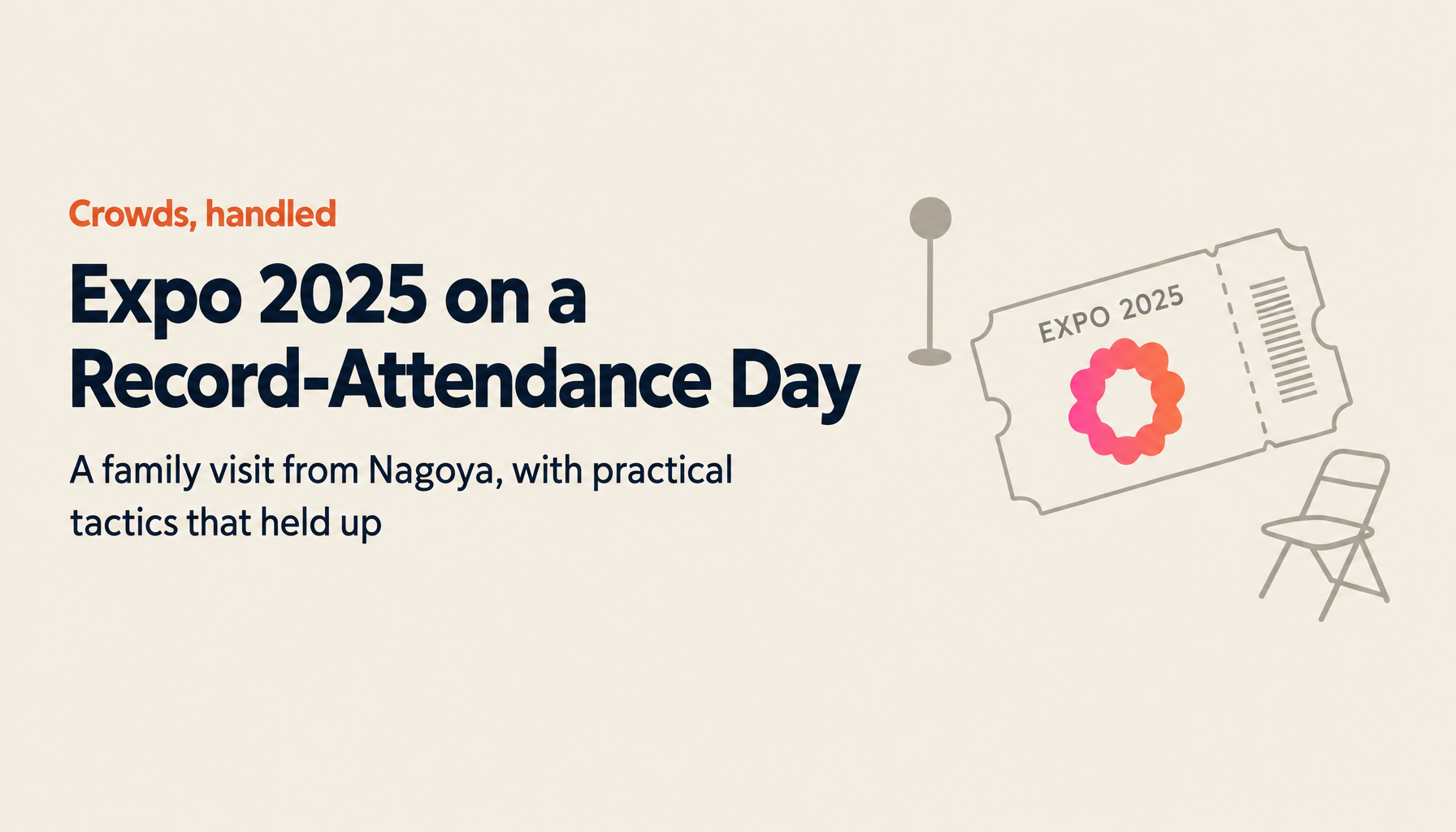 Expo 2025 on the Busiest Day of the Year: A Family Trip from Nagoya — Real Tactics for Surviving the Crowds