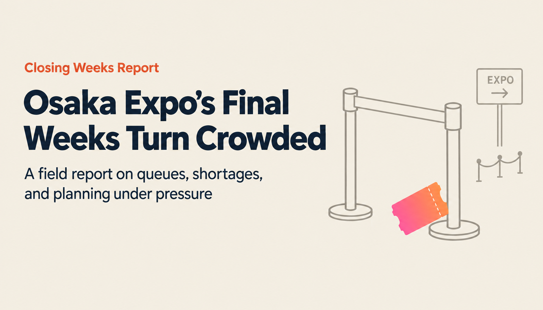 Final Weeks Field Report: The Real Conditions at Osaka-Kansai Expo Before Closing