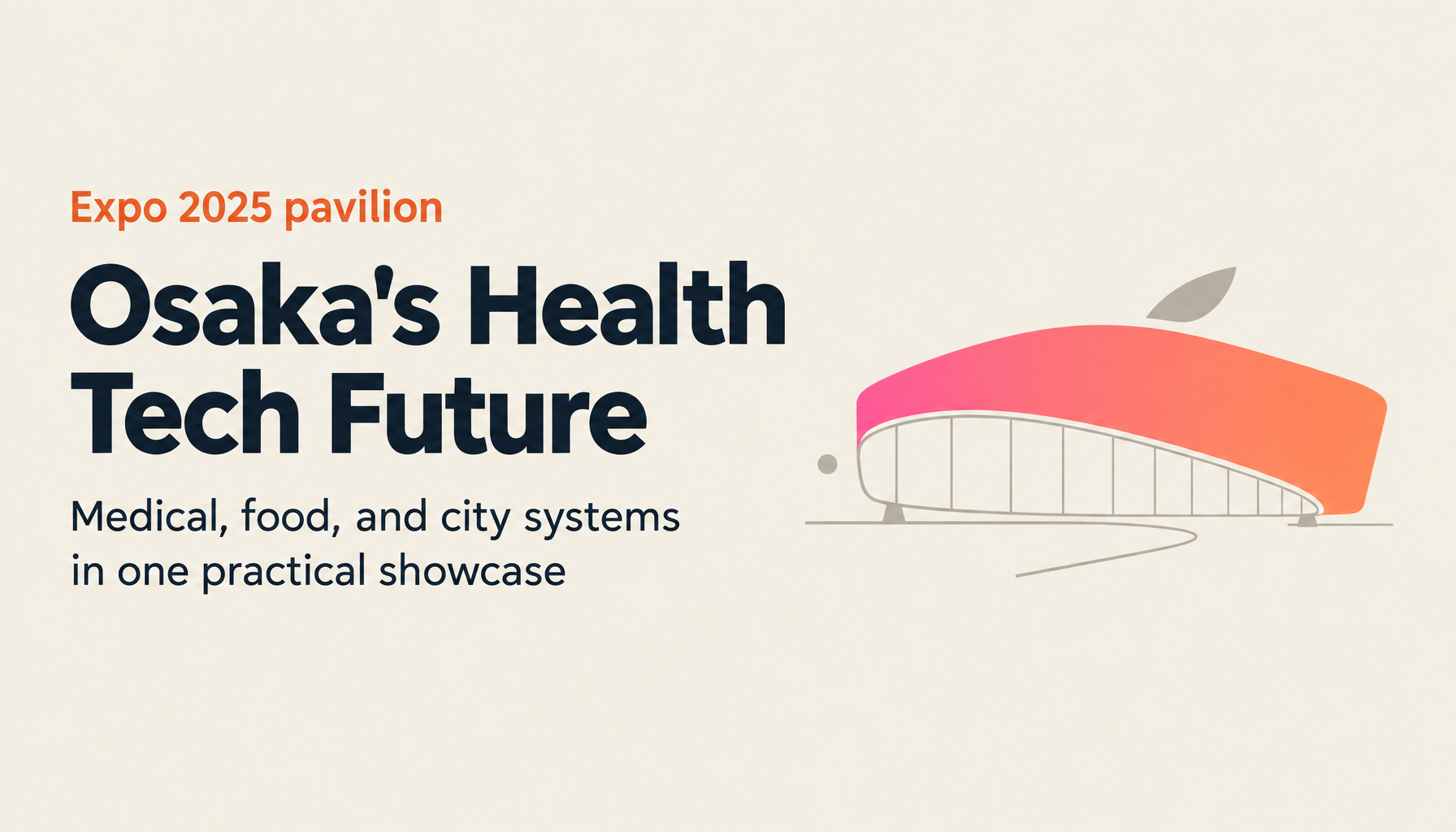 Osaka Healthcare Pavilion: Medical Innovation, Future Food Tech, and the City of Tomorrow