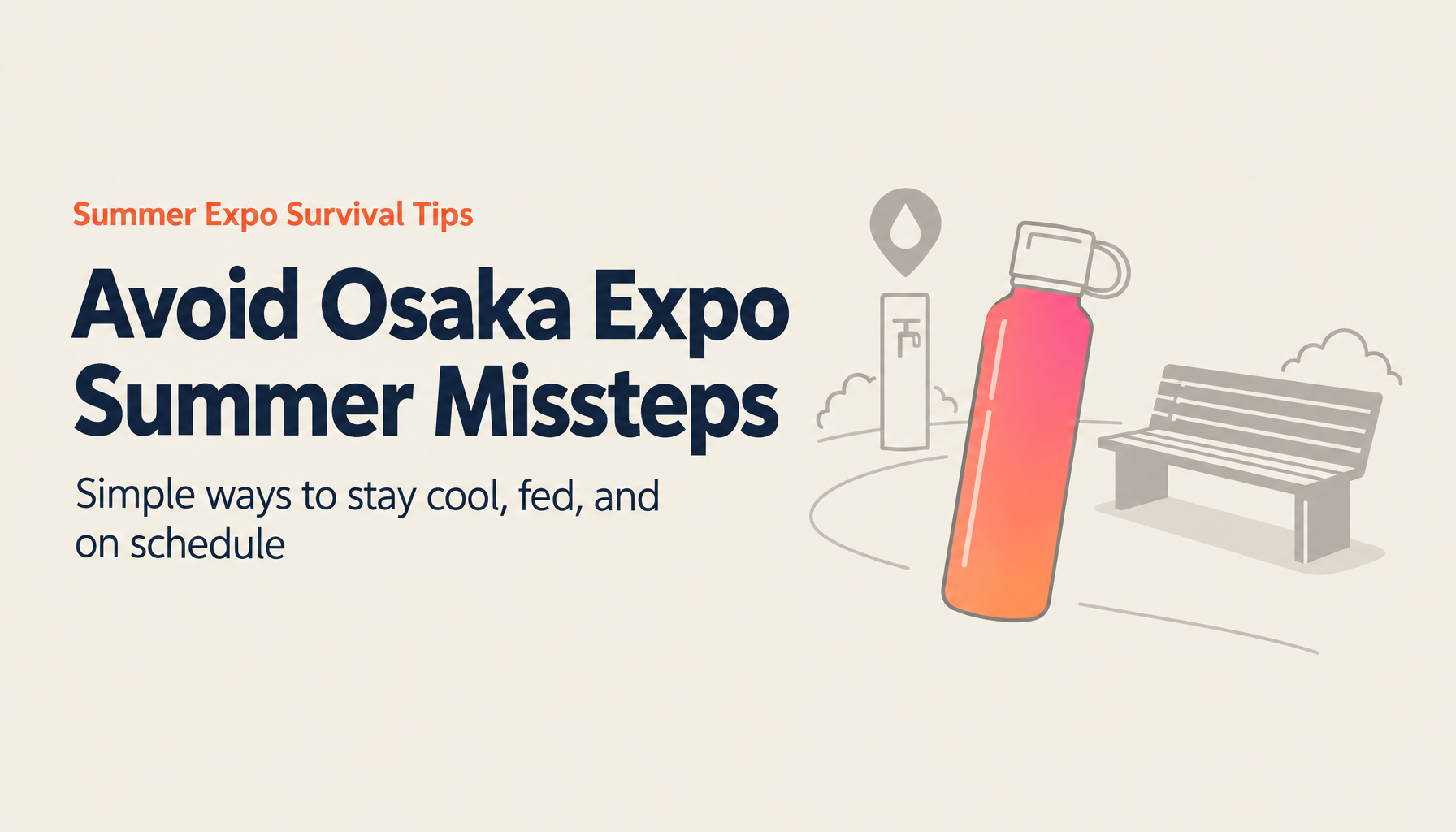 Common Mistakes at Osaka-Kansai Expo in Summer — and How to Avoid Them