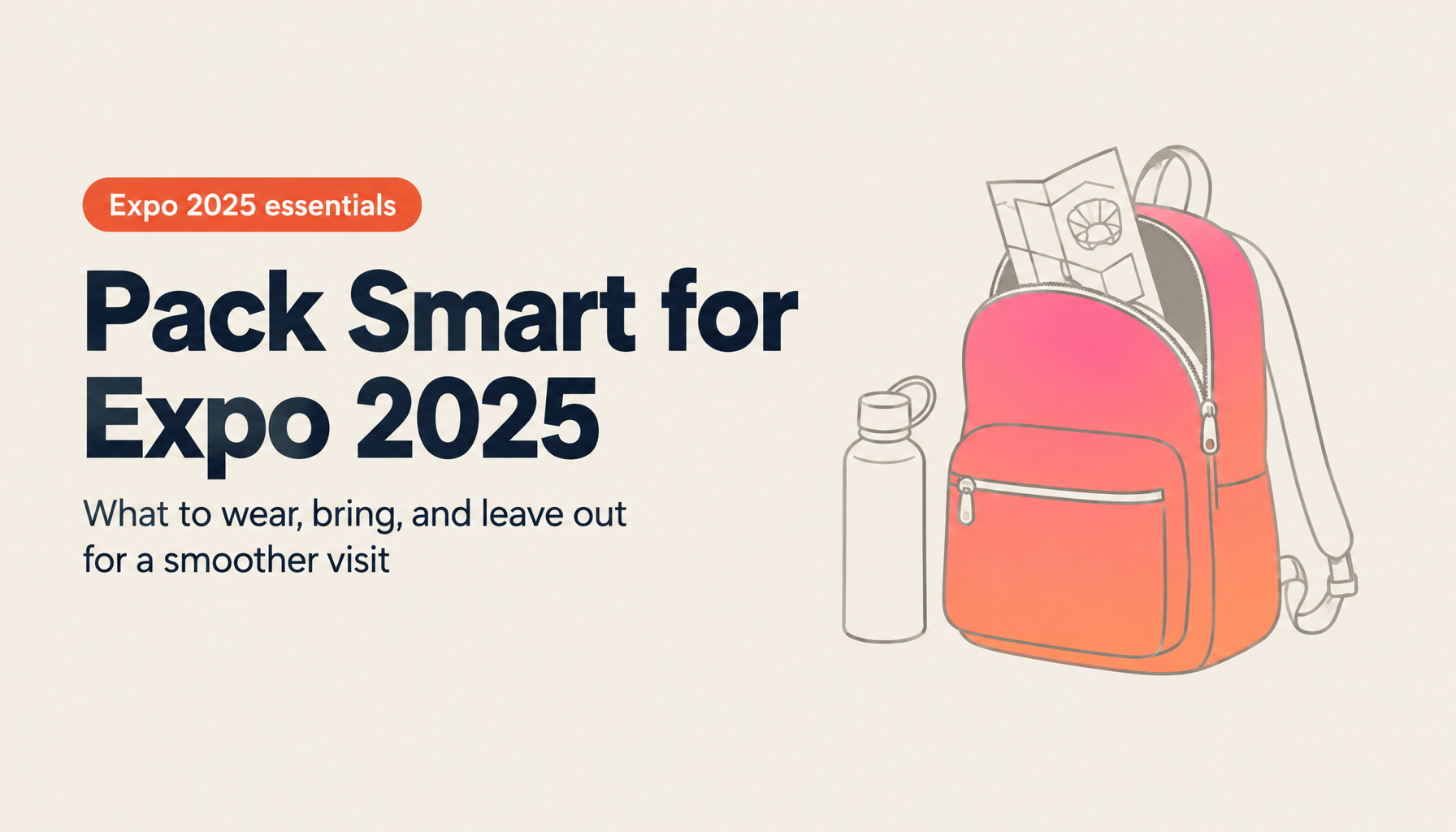 The Complete Expo 2025 Packing List: 16 Essentials, What to Wear, and What Not to Bring