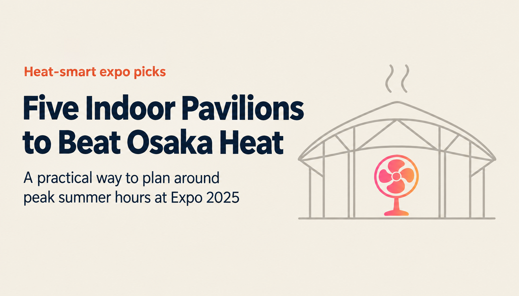 Beating the Heat at Osaka Expo 2025: Five Indoor Pavilions Worth Your Time