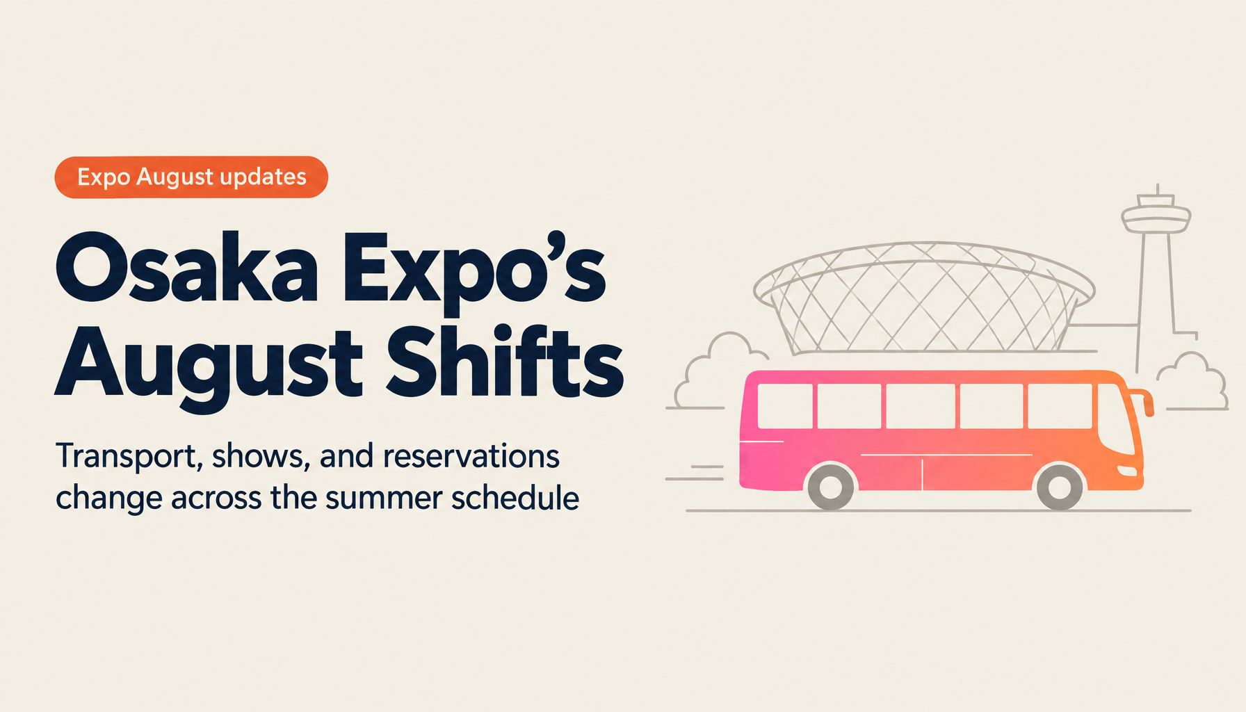 Osaka Expo 2025 August Updates: Transport, New Events, and Reservation Changes