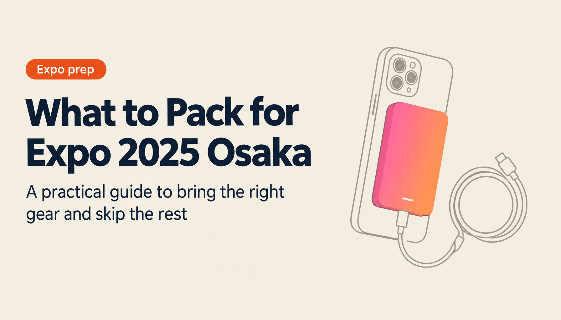 Complete Packing Guide for Expo 2025 Osaka: What to Bring, What to Leave Behind