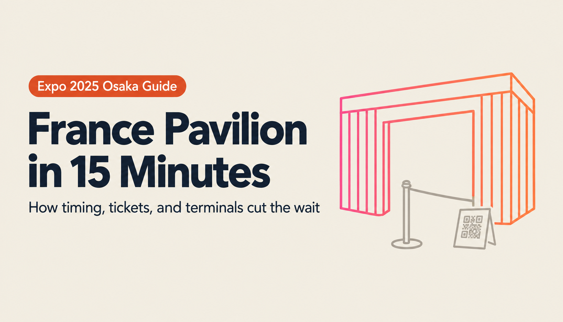 France Pavilion in 15 Minutes: Expo 2025 Osaka Wait-Time Strategy and Entry Guide