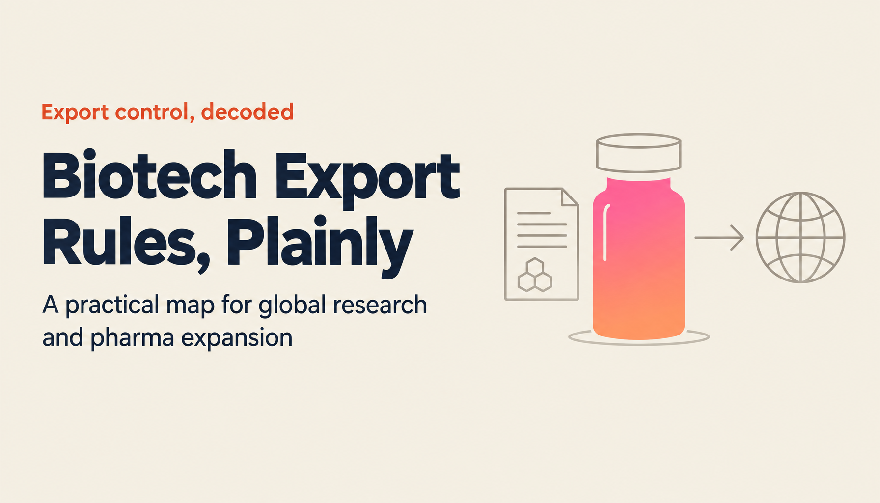 Export Control Compliance for the Biotech and Pharma Industry: Practical Guidance for Global Expansion and International Joint Research (2026 Edition)