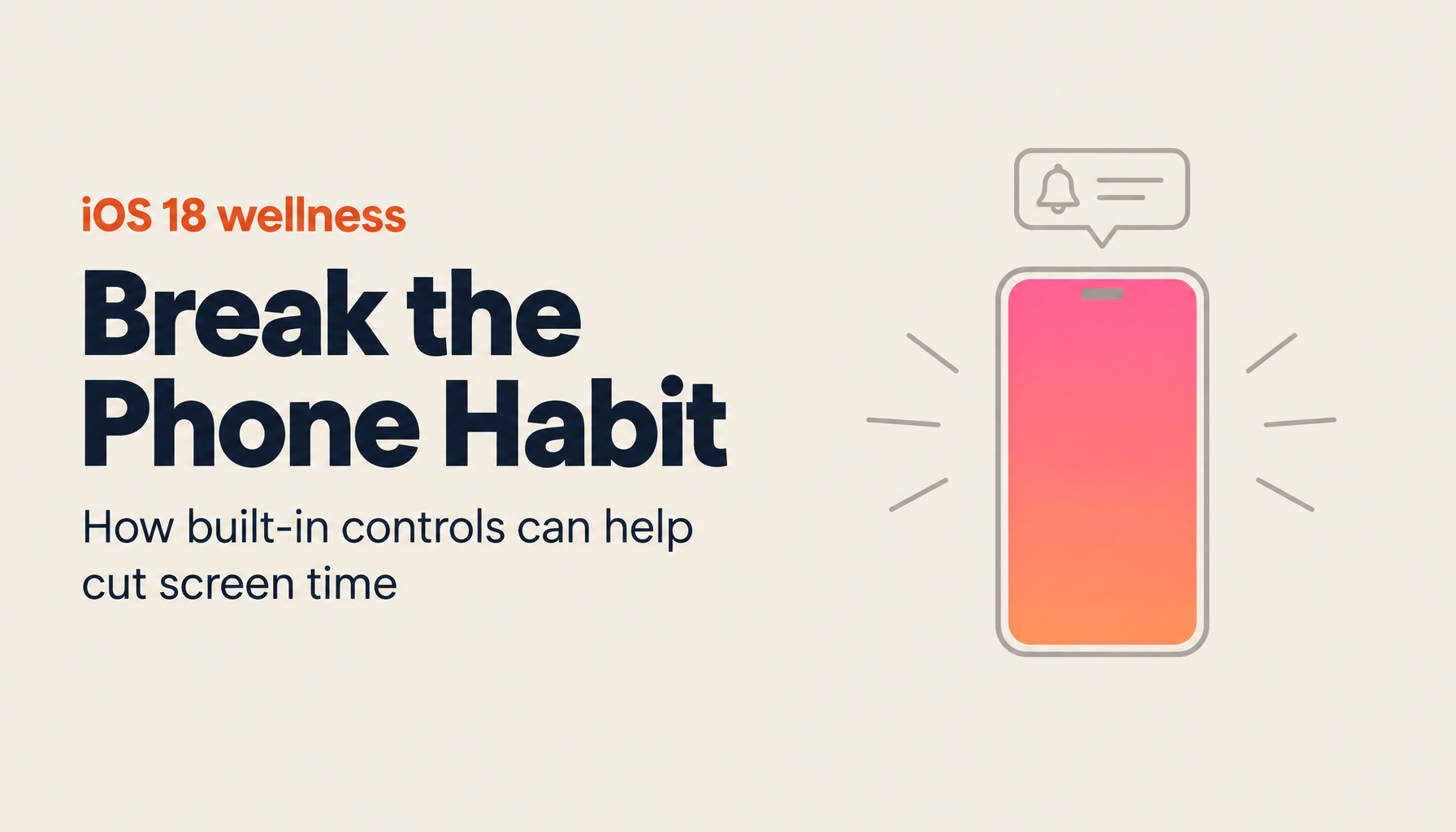 Reclaiming Your Time with iOS 18 Wellness Features: Breaking Free from Smartphone Addiction