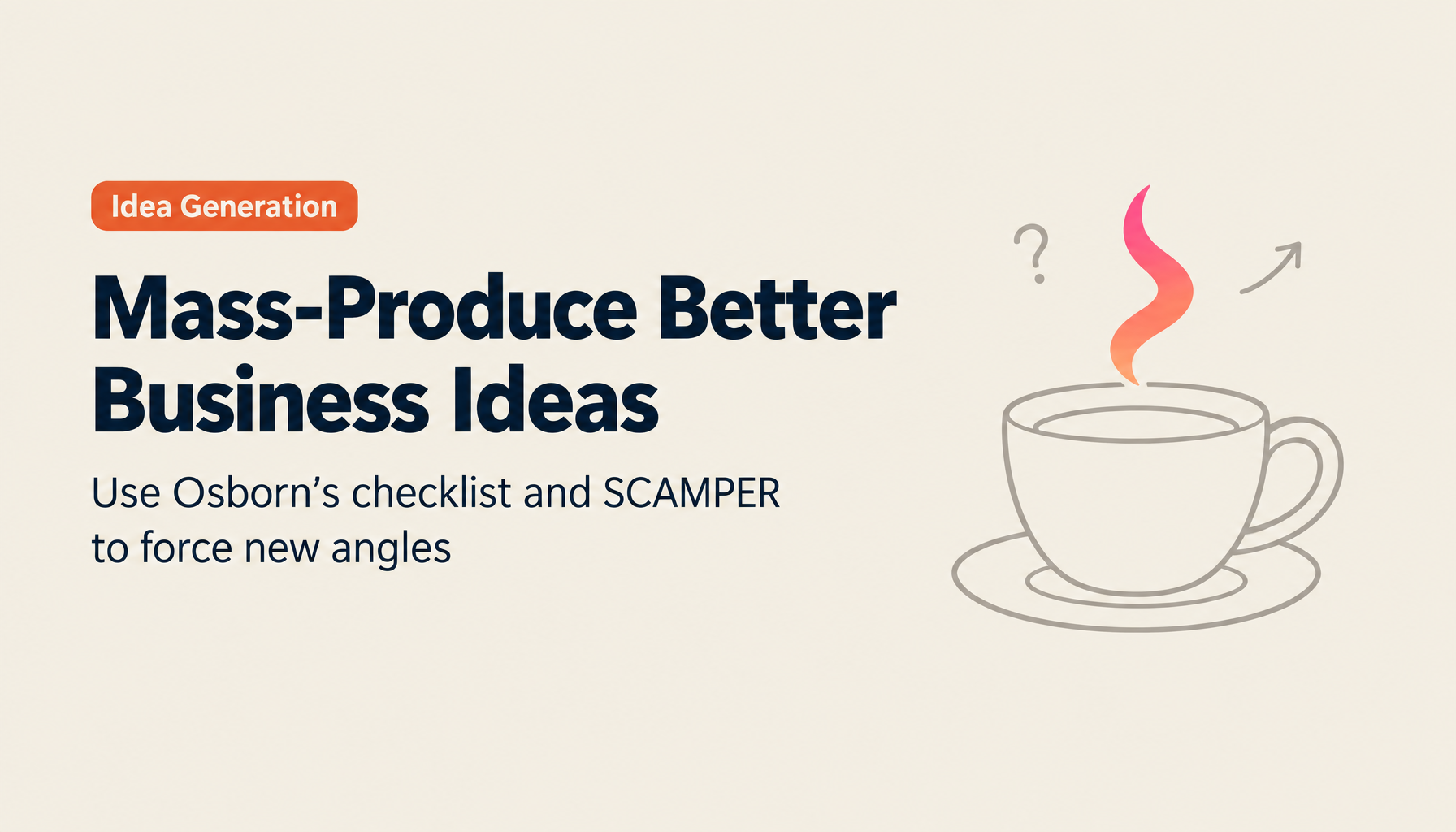 The Idea-Generation Playbook: Mass-Produce Business Ideas with Osborn's Checklist and SCAMPER