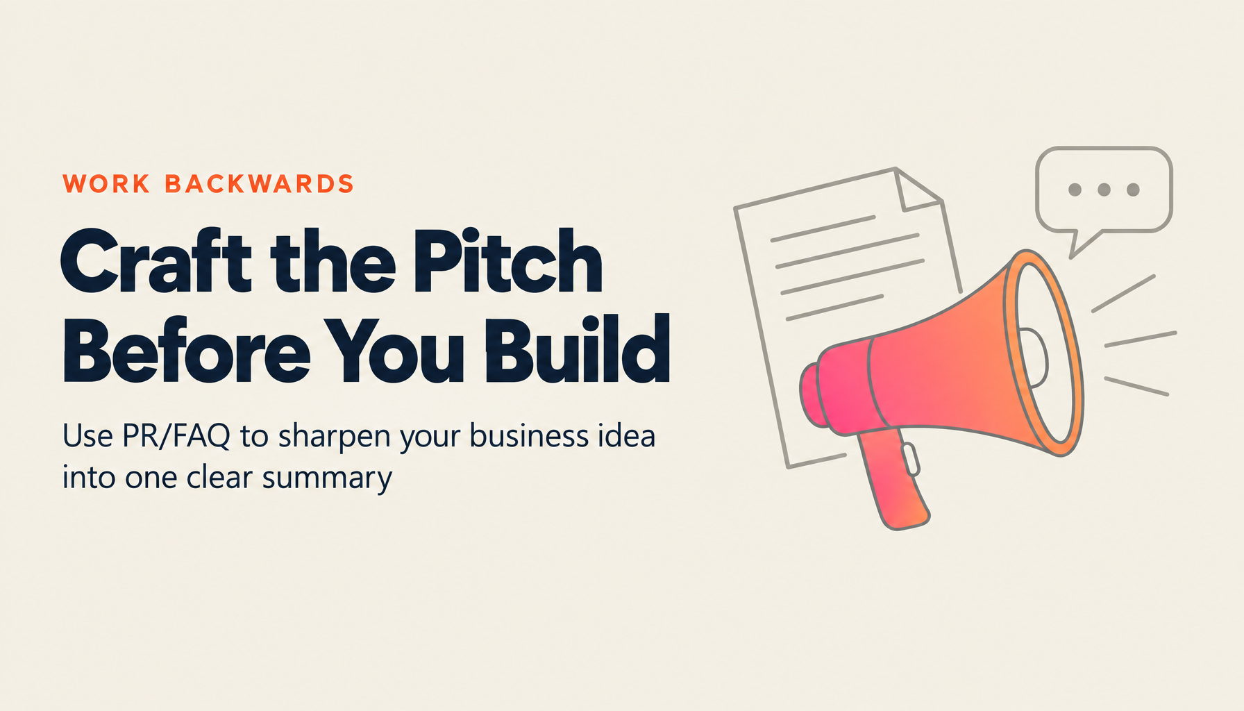 How to Craft a Business Pitch and Summary: Working Backwards and PR/FAQ