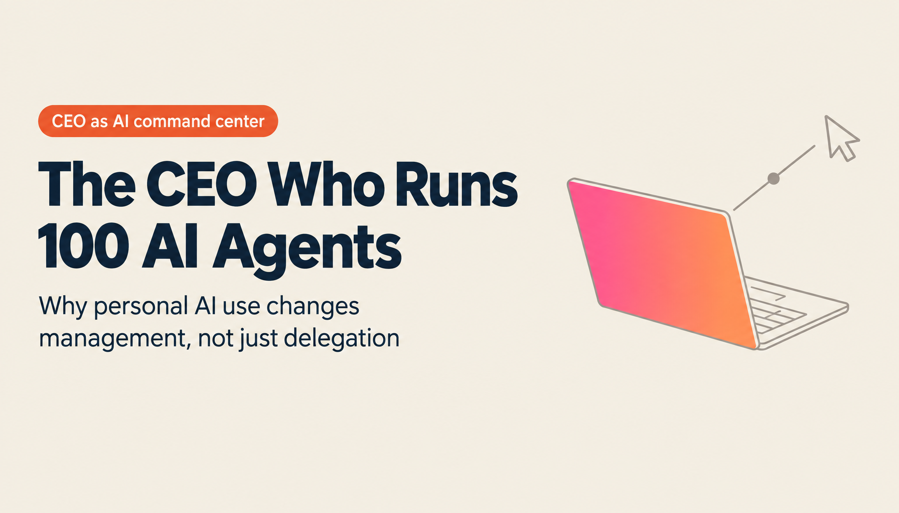 The Path Where the CEO Personally Masters AI Agents: Management with the Top Running 100 Agents Themselves [2026 Edition]