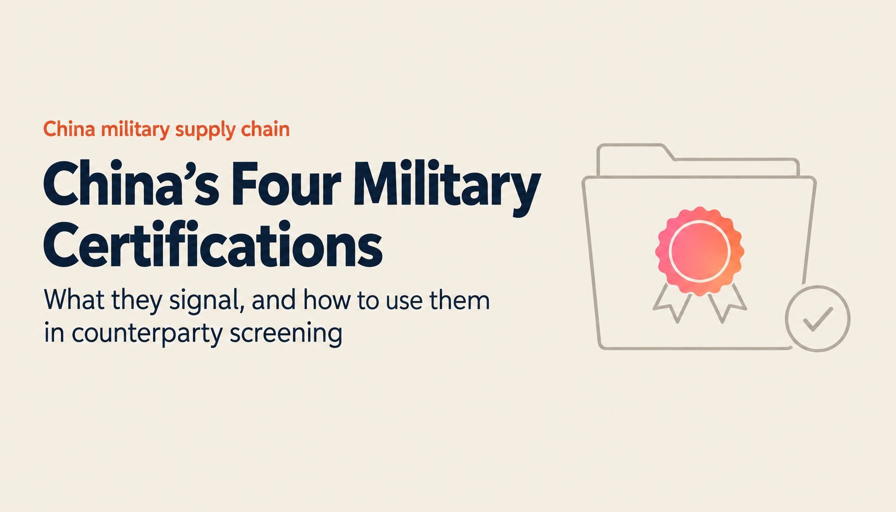 What Are China's "Four Military Certifications" (军工四证)? A 2026 Guide to Reading the Military Supply Chain — and Screening Chinese Counterparties in Practice