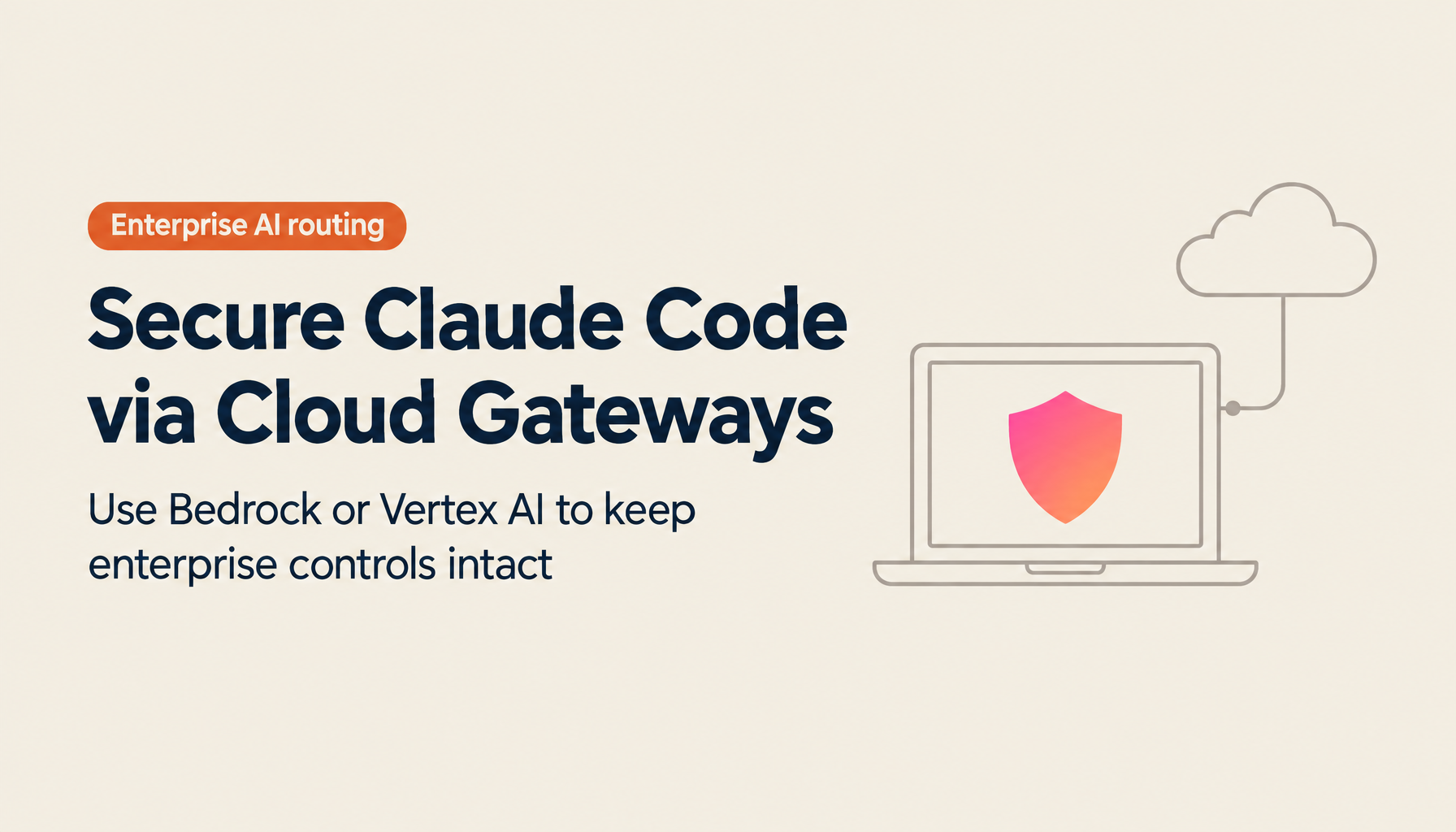 Claude Code Enterprise Secure Architecture: Gateways via AWS Bedrock and Vertex AI