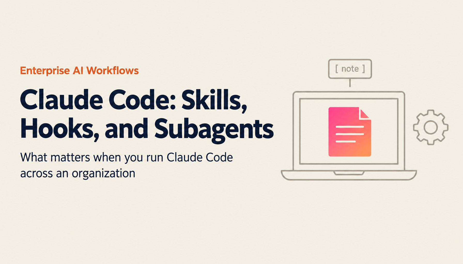 Running Claude Code Across an Organization: Skills, Hooks and Subagents, and What Actually Matters for Enterprise Use