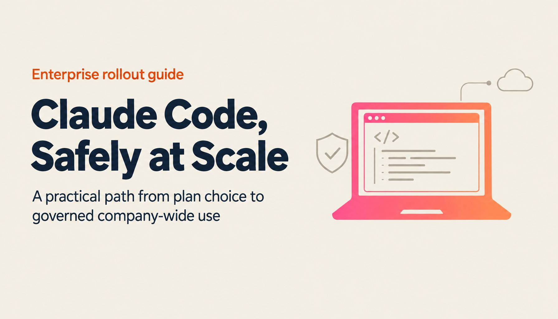 Claude Code Enterprise Onboarding: A Complete Guide to Security, Cost, and Operations Across Six Rollout Steps (2026 Edition)