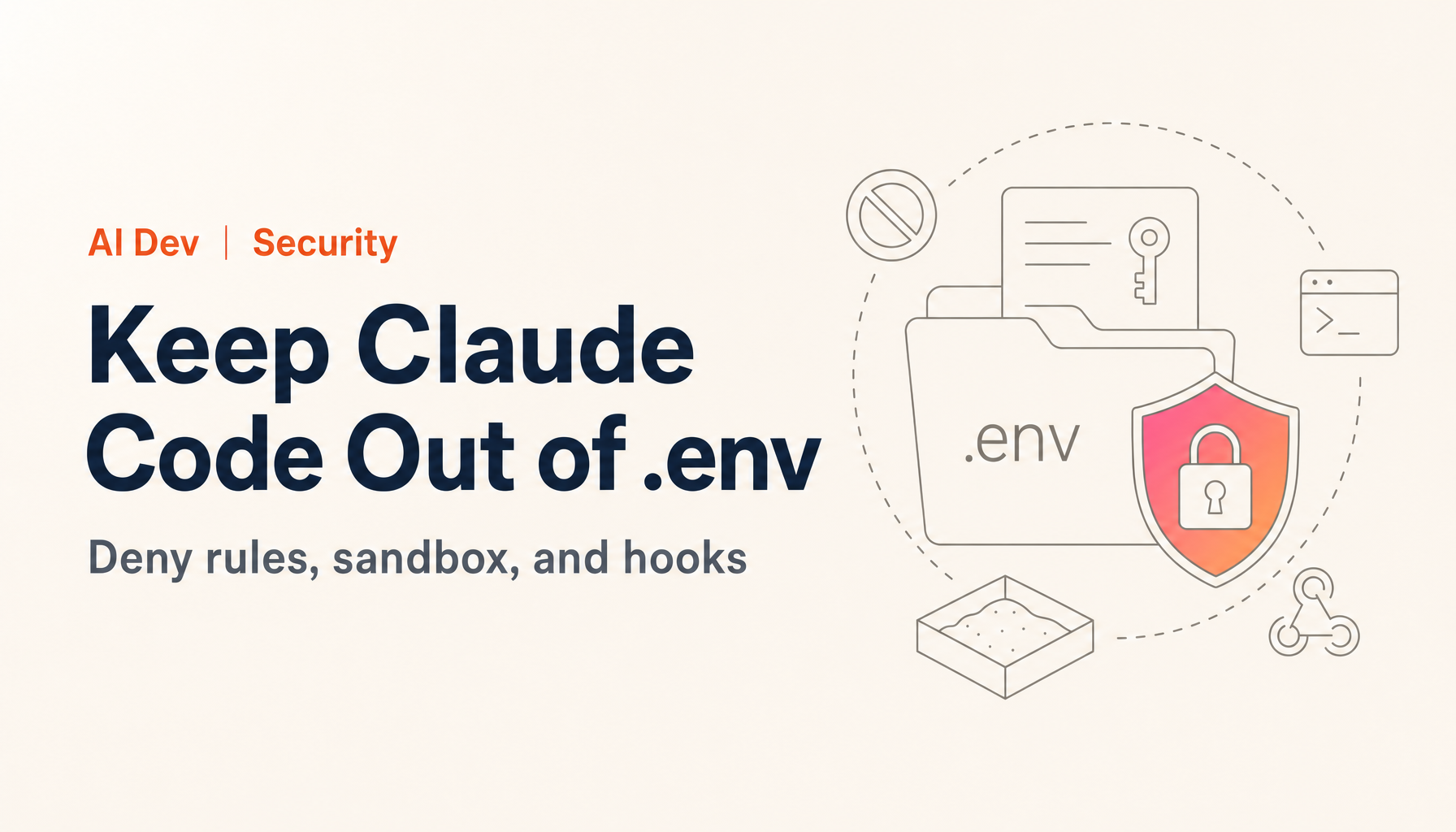 How to Stop Claude Code from Reading .env Files: Deny Rules, Sandbox, and Hooks (2026)
