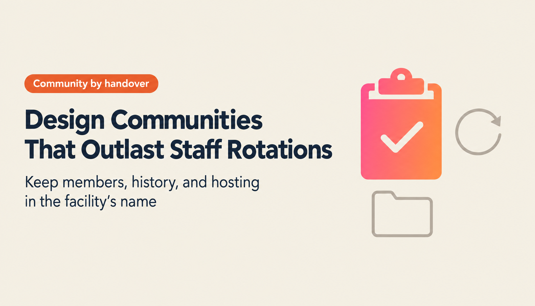 Communities That Survive a Staff Rotation